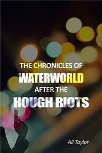 Chronicles of WaterWorld After the Hough Riots