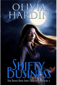 Shifty Business: (Book 3 of the Bend-Bite-Shift Trilogy)