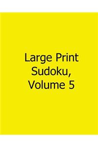 Large Print Sudoku, Volume 5