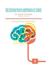 The Physiological Essentials of Yogic Relaxation