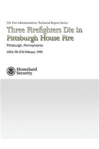 Three Firefighters Die in Pittsburgh House Fire