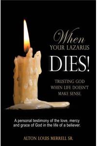 When Your Lazarus Dies!