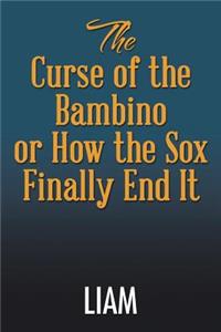 Curse of the Bambino or How the Sox Finally End It