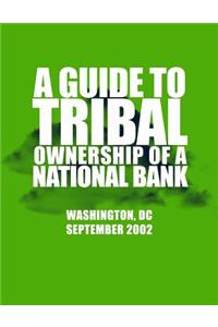 Guide to Tribal Ownership of a National Bank