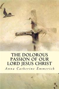 The Dolorous Passion of Our Lord Jesus Christ