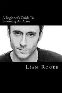 Beginners Guide To Becoming An Actor