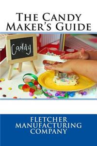The Candy Maker's Guide