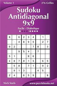 Sudoku Antidiagonal 9x9 - Facile à Diabolique - Volume 1 - 276 Grilles