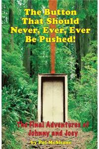 The Button That Should Never, Ever, Ever be Pushed