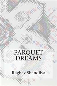 Parquet Dreams