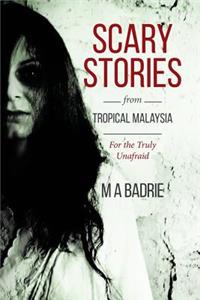 Scary Stories from Tropical Malaysia