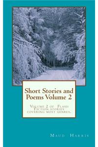 Short Stories and Poems. Volume 2: An eclectic collection of Flash Fiction stories for a quick read on the tube, or holiday reading.