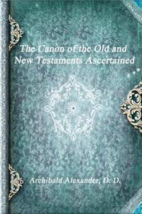 The Canon of the Old and New Testaments Ascertained