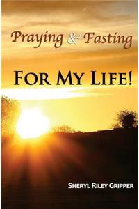 Praying & Fasting for My Life!