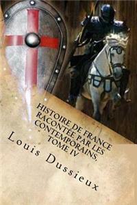 Histoire de France racontee par les contemporains, Tome IV