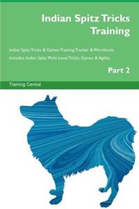 Indian Spitz Tricks Training Indian Spitz Tricks & Games Training Tracker & Workbook. Includes: Indian Spitz Multi-Level Tricks, Games & Agility. Part 2