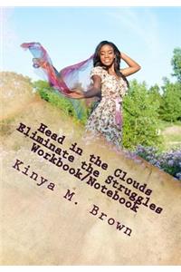 Head in the Clouds: Eliminate the Struggles Workbook/Notebook