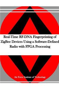 Real-Time RF-DNA Fingerprinting of ZigBee Devices Using a Software-Defined Radio with FPGA Processing