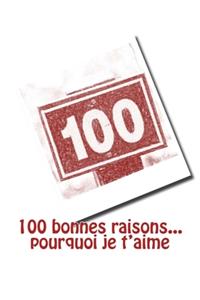 100 bonnes raisons... pourquoi je t'aime