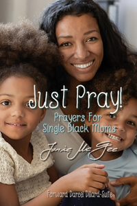 Just Pray...Prayers for Single Black Moms
