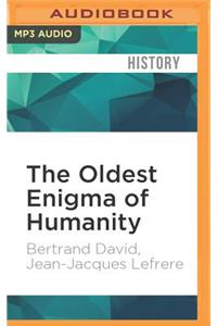 Oldest Enigma of Humanity