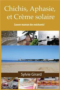 Chichis, Aphasie et Cr�me Solaire