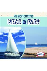 Near or Far?