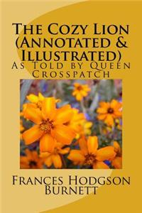 The Cozy Lion (Annotated & Illustrated): As Told by Queen Crosspatch