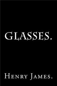 Glasses by Henry James.