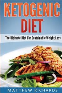 Ketogenic Diet: The Ultimate Diet for Sustainable Weight Loss: The Ultimate Diet for Sustainable Weight Loss