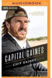 Capital Gaines: Smart Things I Learned Doing Stupid Stuff