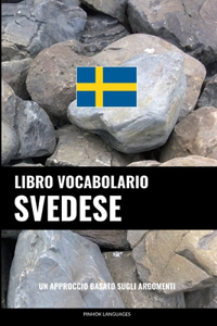Libro Vocabolario Svedese: Un Approccio Basato sugli Argomenti