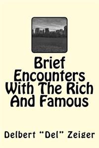 Brief Encounters with the Rich and Famous