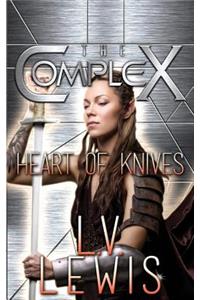 Heart of Knives: (The Complex)