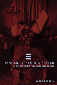 Danger, Death & Disaster in the Crowsnest Pass Mines 1902-1928