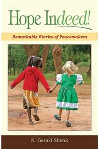Hope Indeed!: Remarkable Stories of Peacemakers