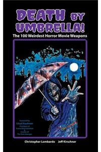 Death by Umbrella! The 100 Weirdest Horror Movie Weapons (hardback)