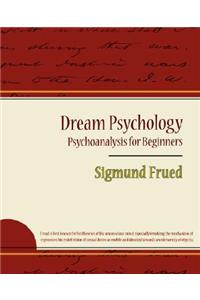 Dream Psychology - Psychoanalysis for Beginners - Sigmund Frued