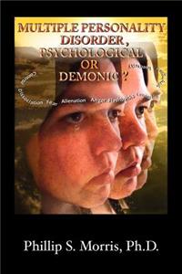 Multiple Personality Disorder, Psychological or Demonic?