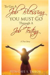 To Get A Job Blessing You Must Go Through A Job Testing