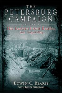 The Petersburg Campaign. Volume 1