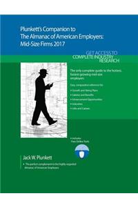 Plunkett's Companion to the Almanac of American Employers 2017: Market Research, Statistics & Trends Pertaining to America's Hottest Mid-Size Employers