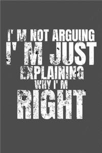 Engineer Im Not Arguing Im Just Explaining Why Im Right