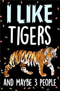 I Like Tigers and Maybe 3 People Notebook Journal