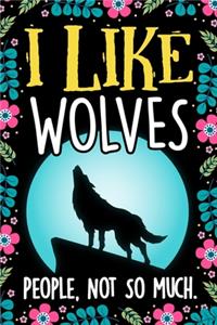 I Like Wolves People Not So Much Notebook Journal