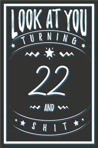 Look At You Turning 22 And Shit