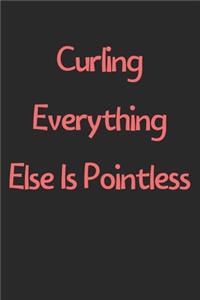 Curling Everything Else Is Pointless