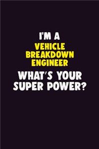 I'M A Vehicle Breakdown Engineer, What's Your Super Power?