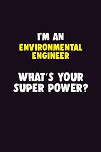 I'M An environmental engineer, What's Your Super Power?