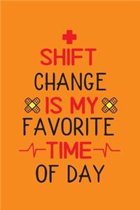 Shift Change Is My Favorite Time Of Day